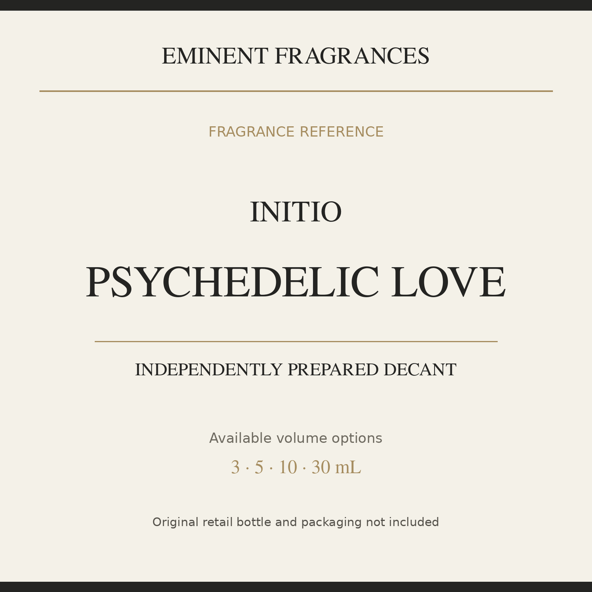Initio Psychedelic Love — independently prepared Eminent Fragrances decant. Original retail bottle not included.