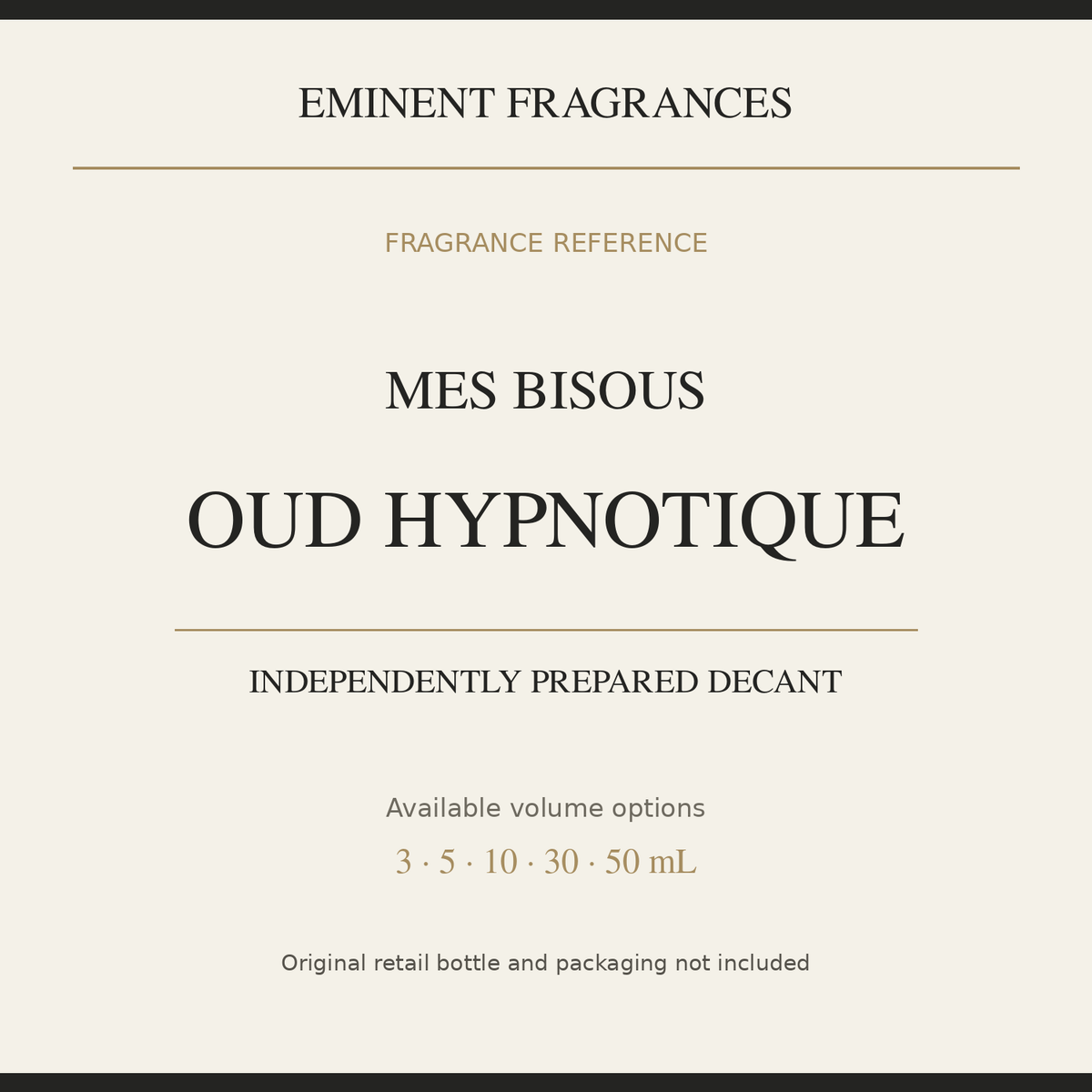 Mes Bisous Oud Hypnotique — independently prepared Eminent Fragrances decant. Original retail bottle not included.