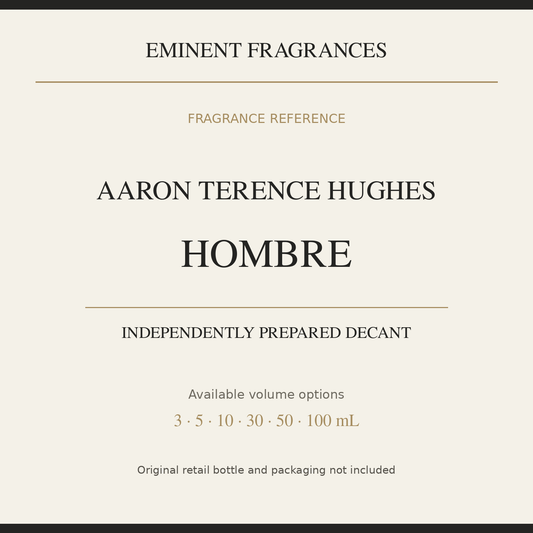 Aaron Terence Hughes Hombre — independently prepared Eminent Fragrances decant. Original retail bottle not included.