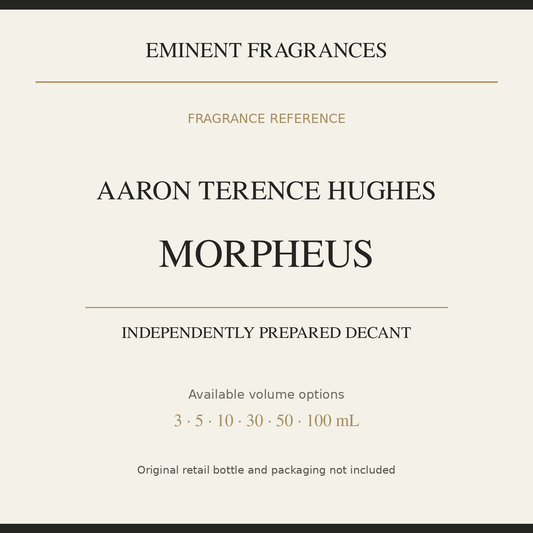 Aaron Terence Hughes Morpheus — independently prepared Eminent Fragrances decant. Original retail bottle not included.
