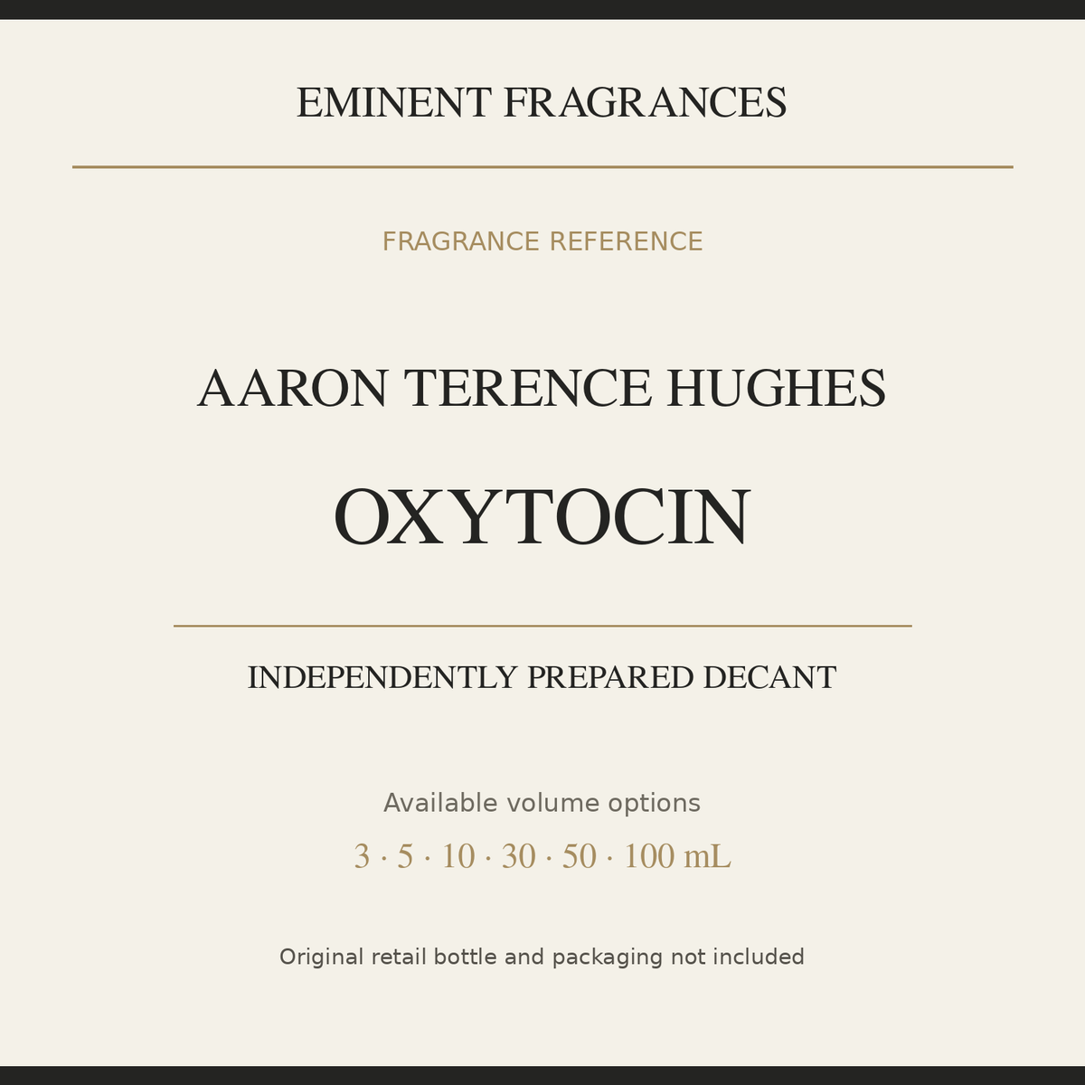 Aaron Terence Hughes Oxytocin — independently prepared Eminent Fragrances decant. Original retail bottle not included.