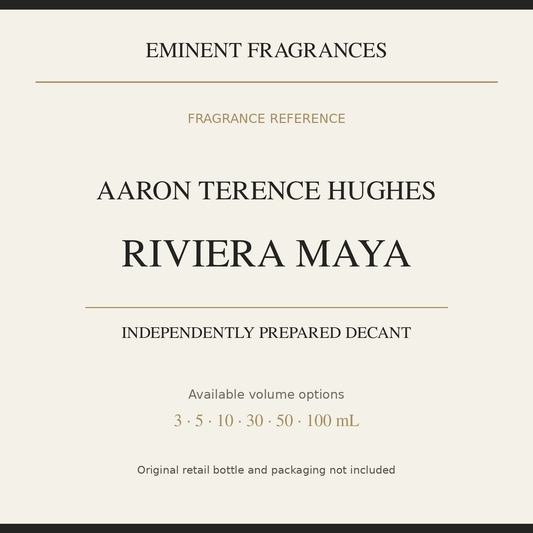 Aaron Terence Hughes Riviera Maya — independently prepared Eminent Fragrances decant. Original retail bottle not included.