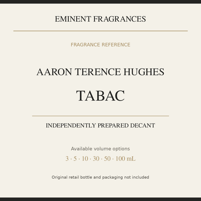 Aaron Terence Hughes Tabac — independently prepared Eminent Fragrances decant. Original retail bottle not included.