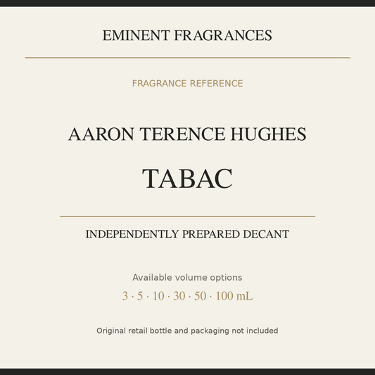 Aaron Terence Hughes Tabac — independently prepared Eminent Fragrances decant. Original retail bottle not included.