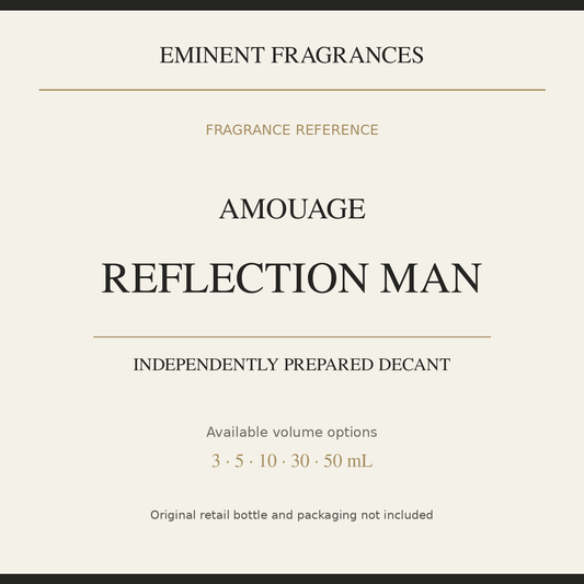 Amouage Reflection Man — independently prepared Eminent Fragrances decant. Original retail bottle not included.