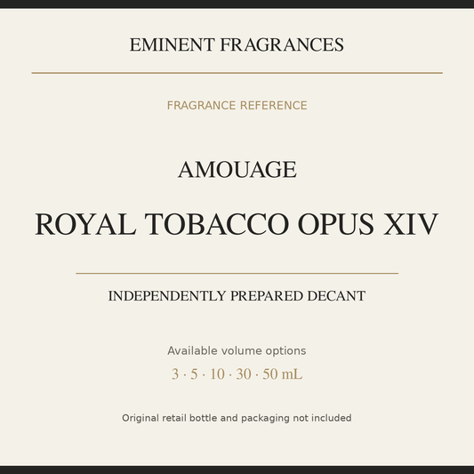 Amouage Royal Tobacco Opus XIV — independently prepared Eminent Fragrances decant. Original retail bottle not included.