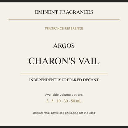 Argos Charon's Vail — independently prepared Eminent Fragrances decant. Original retail bottle not included.