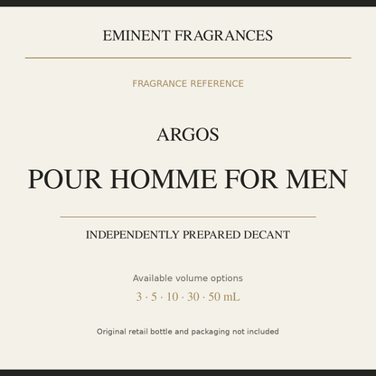 Argos Pour Homme for Men — independently prepared Eminent Fragrances decant. Original retail bottle not included.