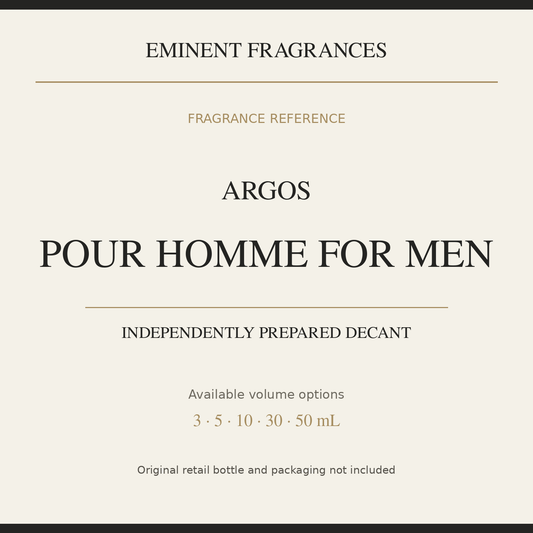 Argos Pour Homme for Men — independently prepared Eminent Fragrances decant. Original retail bottle not included.