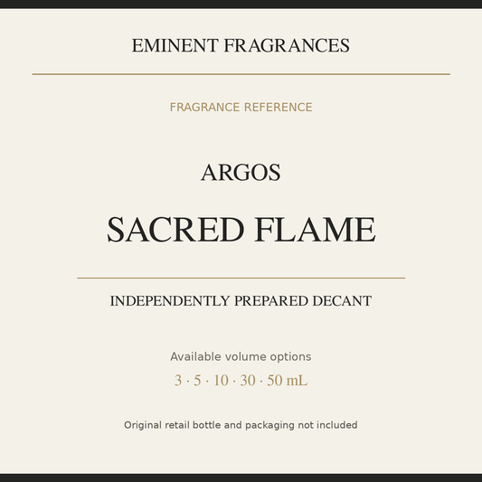 Argos Sacred Flame — independently prepared Eminent Fragrances decant. Original retail bottle not included.