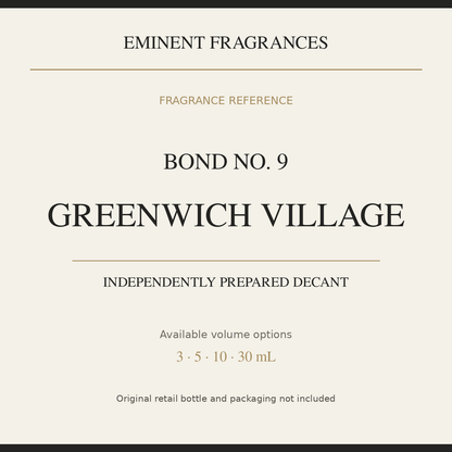 Bond No. 9 Greenwich Village — independently prepared Eminent Fragrances decant. Original retail bottle not included.