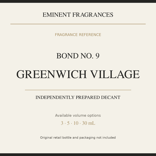 Bond No. 9 Greenwich Village — independently prepared Eminent Fragrances decant. Original retail bottle not included.