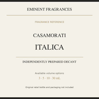 Casamorati Italica — independently prepared Eminent Fragrances decant. Original retail bottle not included.