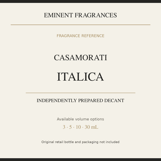 Casamorati Italica — independently prepared Eminent Fragrances decant. Original retail bottle not included.