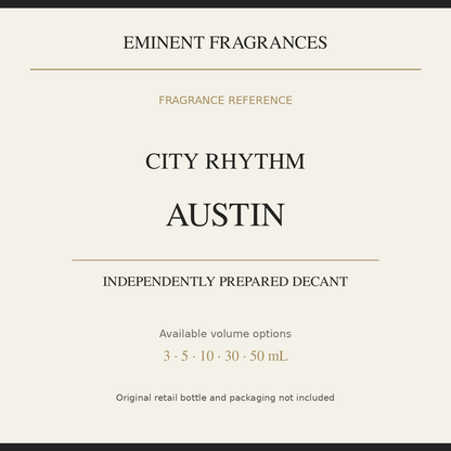 City Rhythm Austin — independently prepared Eminent Fragrances decant. Original retail bottle not included.