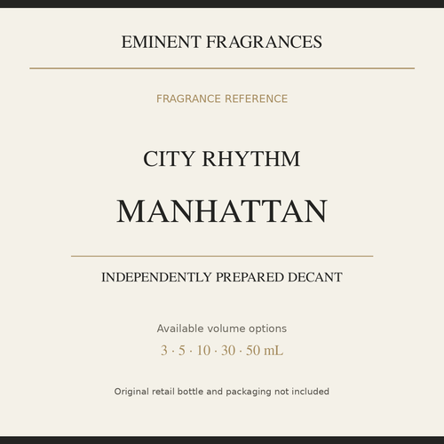 City Rhythm Manhattan — independently prepared Eminent Fragrances decant. Original retail bottle not included.
