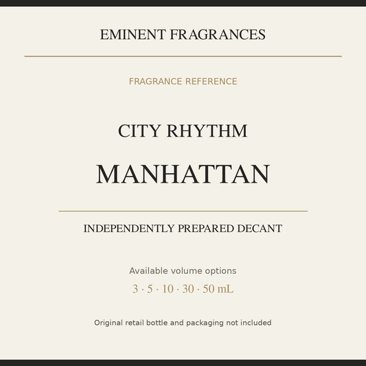 City Rhythm Manhattan — independently prepared Eminent Fragrances decant. Original retail bottle not included.
