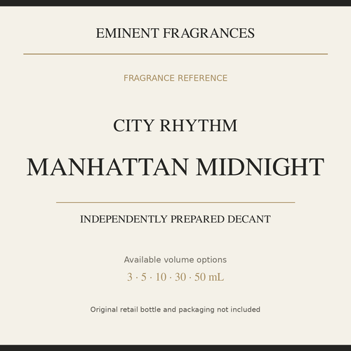 City Rhythm Manhattan Midnight — independently prepared Eminent Fragrances decant. Original retail bottle not included.