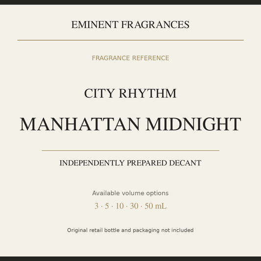 City Rhythm Manhattan Midnight — independently prepared Eminent Fragrances decant. Original retail bottle not included.