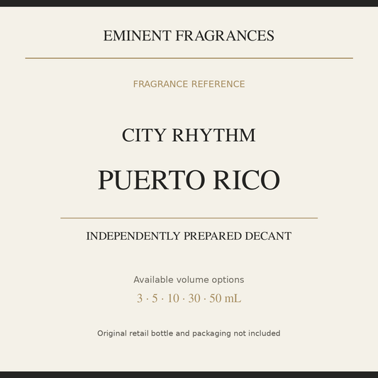 City Rhythm Puerto Rico — independently prepared Eminent Fragrances decant. Original retail bottle not included.