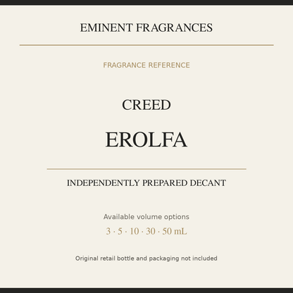 Creed Erolfa — independently prepared Eminent Fragrances decant. Original retail bottle not included.