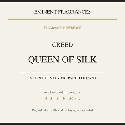Creed Queen of Silk — independently prepared Eminent Fragrances decant. Original retail bottle not included.