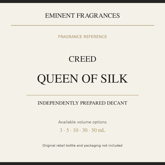 Creed Queen of Silk — independently prepared Eminent Fragrances decant. Original retail bottle not included.