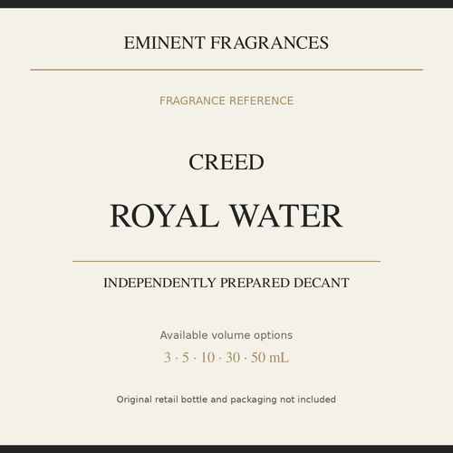 Creed Royal Water — independently prepared Eminent Fragrances decant. Original retail bottle not included.