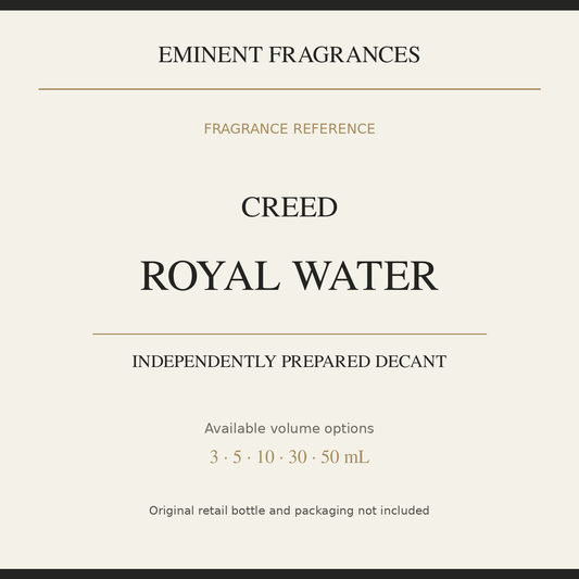 Creed Royal Water — independently prepared Eminent Fragrances decant. Original retail bottle not included.