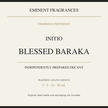 Initio Blessed Baraka — independently prepared Eminent Fragrances decant. Original retail bottle not included.