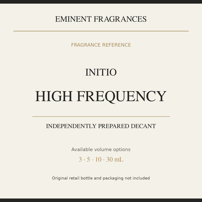 Initio High Frequency — independently prepared Eminent Fragrances decant. Original retail bottle not included.