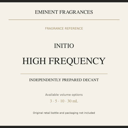 Initio High Frequency — independently prepared Eminent Fragrances decant. Original retail bottle not included.