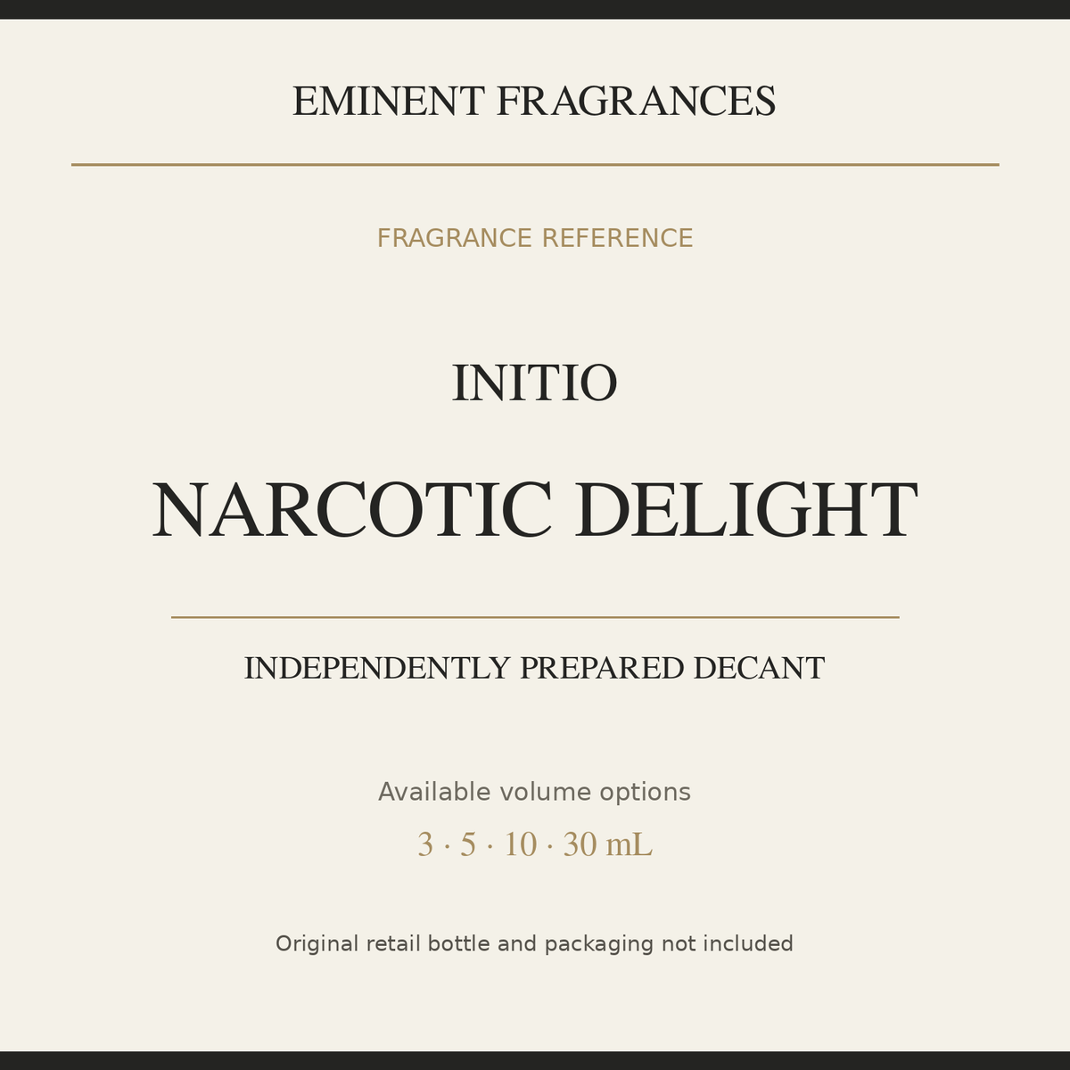 Initio Narcotic Delight — independently prepared Eminent Fragrances decant. Original retail bottle not included.