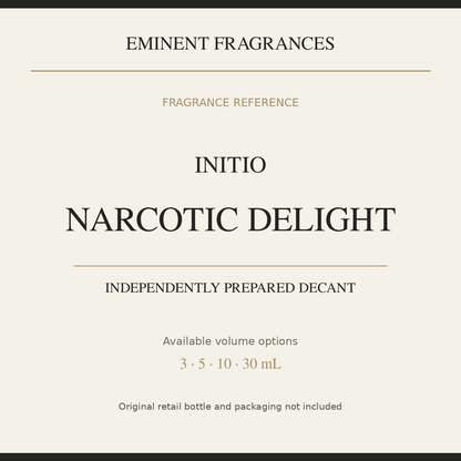 Initio Narcotic Delight — independently prepared Eminent Fragrances decant. Original retail bottle not included.
