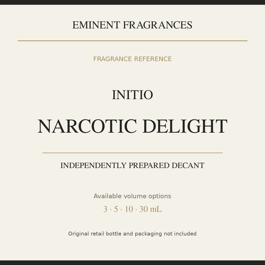 Initio Narcotic Delight — independently prepared Eminent Fragrances decant. Original retail bottle not included.