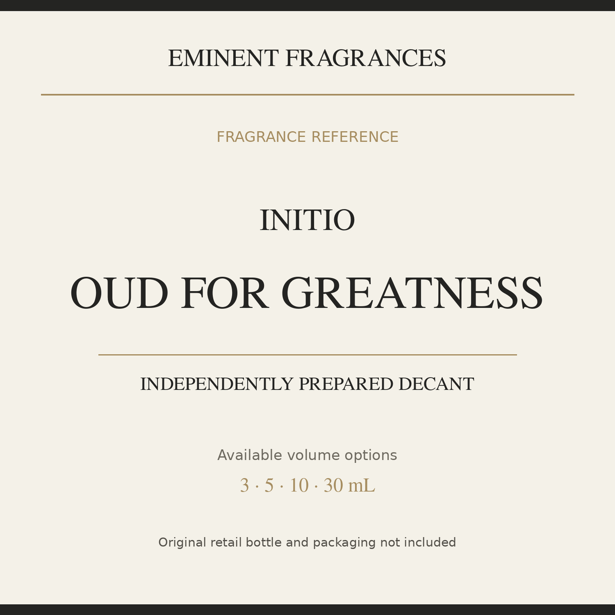Initio Oud for Greatness — independently prepared Eminent Fragrances decant. Original retail bottle not included.