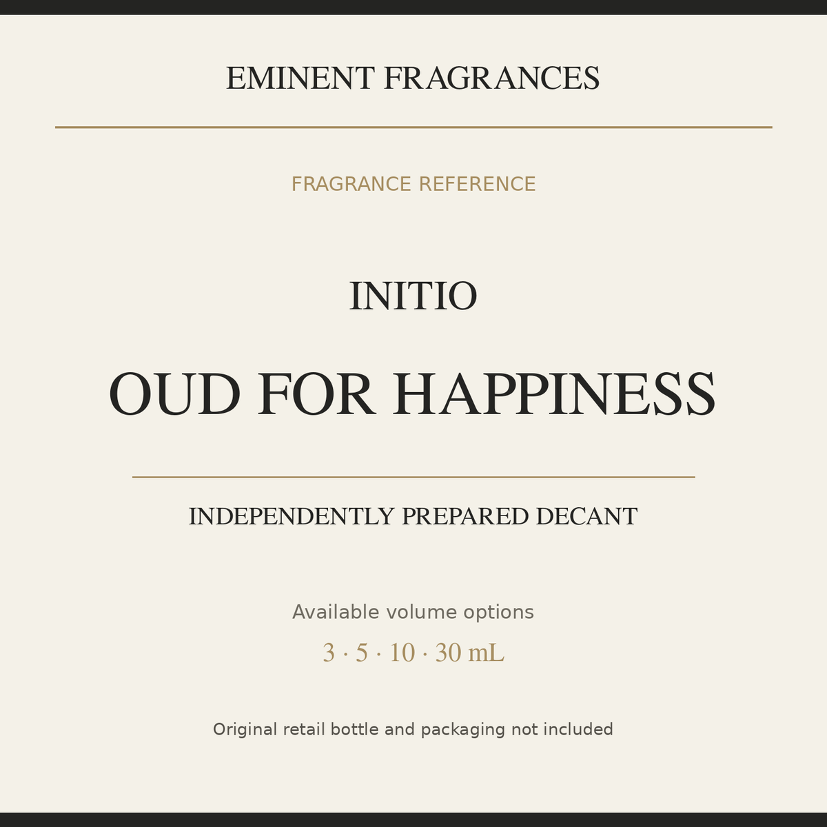 Initio Oud for Happiness — independently prepared Eminent Fragrances decant. Original retail bottle not included.