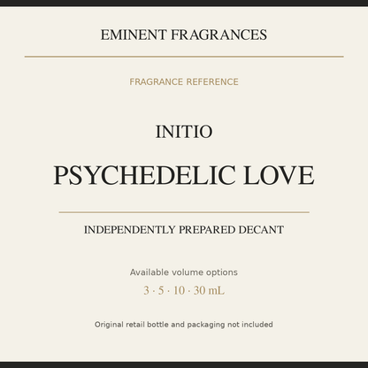 Initio Psychedelic Love — independently prepared Eminent Fragrances decant. Original retail bottle not included.