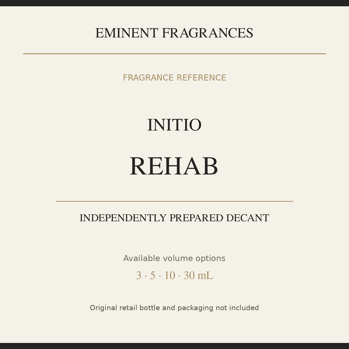 Initio Rehab — independently prepared Eminent Fragrances decant. Original retail bottle not included.