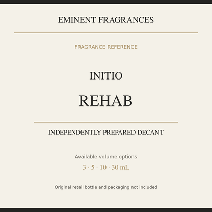 Initio Rehab — independently prepared Eminent Fragrances decant. Original retail bottle not included.