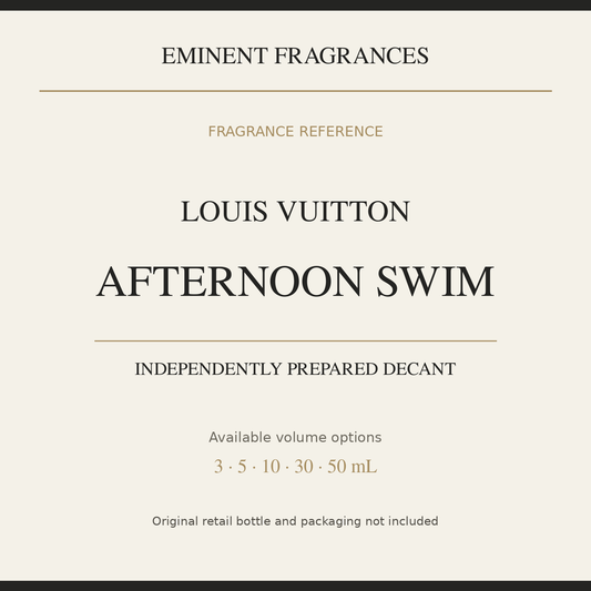 Louis Vuitton Afternoon Swim — independently prepared Eminent Fragrances decant. Original retail bottle not included.