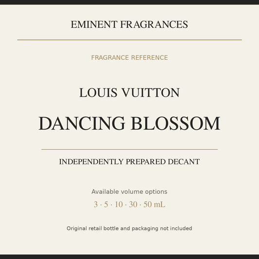 Louis Vuitton Dancing Blossom — independently prepared Eminent Fragrances decant. Original retail bottle not included.