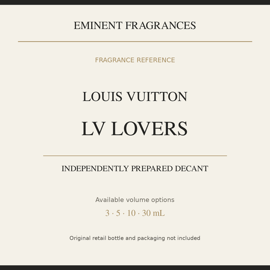 Louis Vuitton LV Lovers — independently prepared Eminent Fragrances decant. Original retail bottle not included.