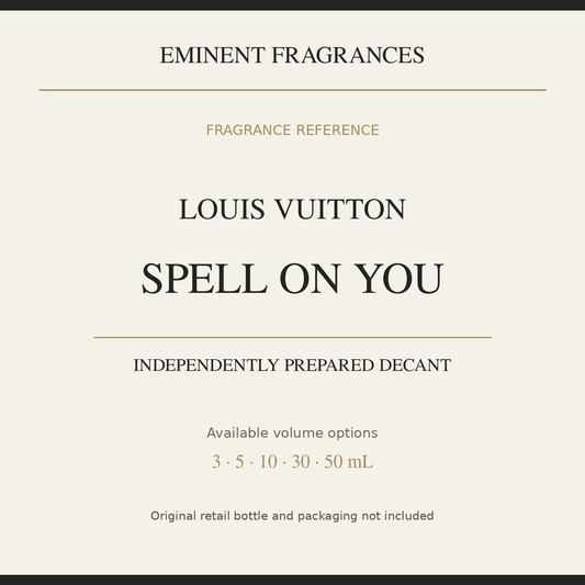 Louis Vuitton Spell On You — independently prepared Eminent Fragrances decant. Original retail bottle not included.