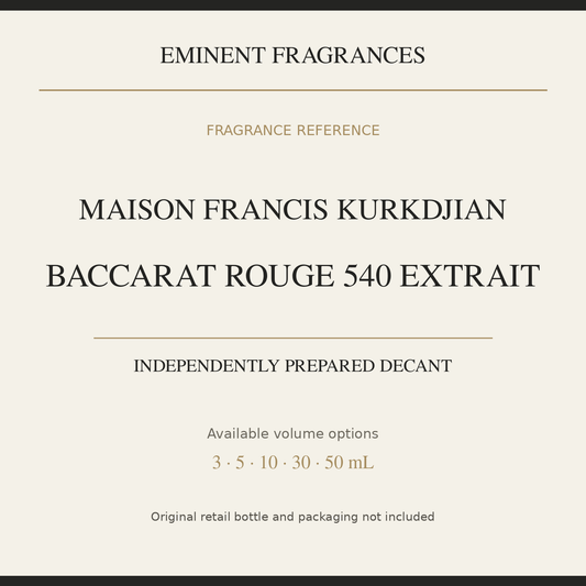 Maison Francis Kurkdjian Baccarat Rouge 540 Extrait — independently prepared Eminent Fragrances decant. Original retail bottle not included.
