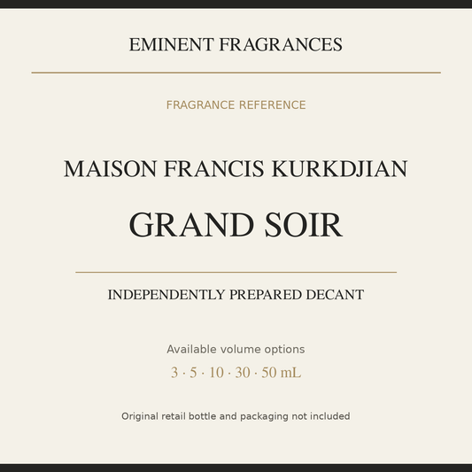 Maison Francis Kurkdjian Grand Soir — independently prepared Eminent Fragrances decant. Original retail bottle not included.