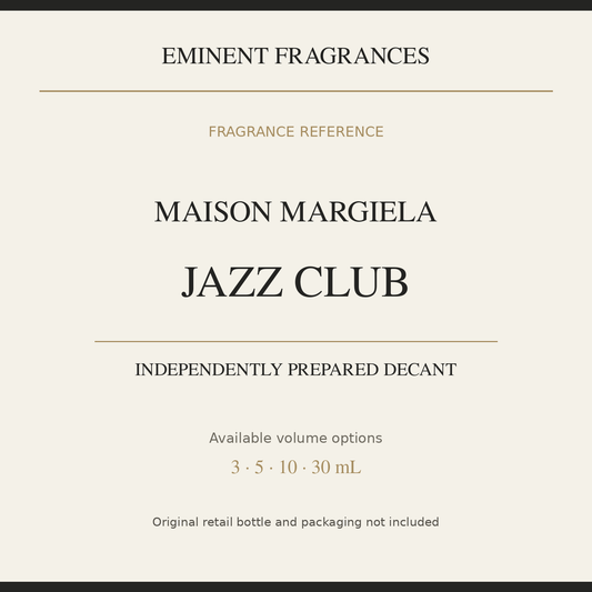 Maison Margiela Jazz Club — independently prepared Eminent Fragrances decant. Original retail bottle not included.
