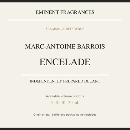Marc-Antoine Barrois Encelade — independently prepared Eminent Fragrances decant. Original retail bottle not included.