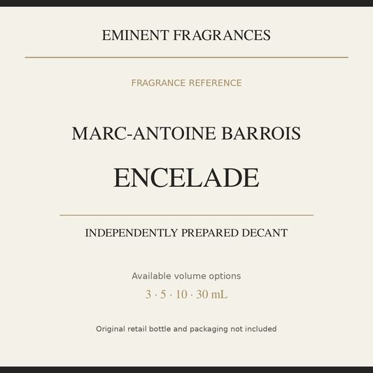Marc-Antoine Barrois Encelade — independently prepared Eminent Fragrances decant. Original retail bottle not included.