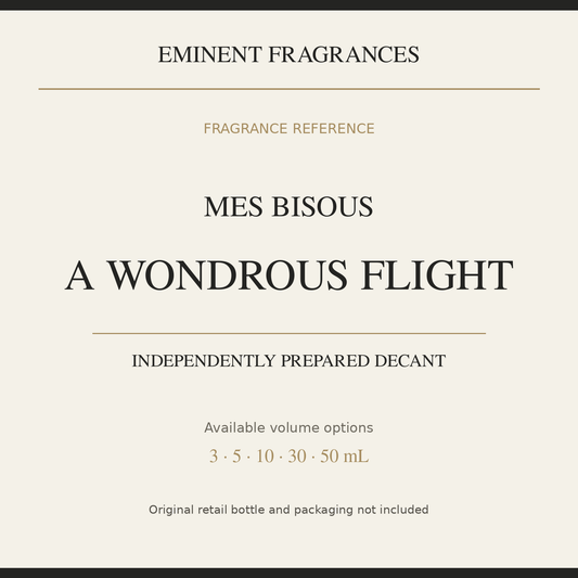 Mes Bisous A Wondrous Flight — independently prepared Eminent Fragrances decant. Original retail bottle not included.